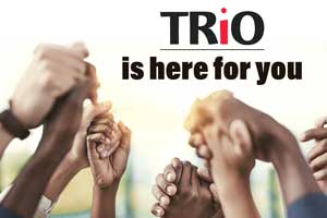 Trio is here for you.