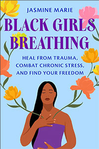 Book cover of "Black Girls Breathing" by Jasmine Marie, featuring a woman with closed eyes and flowers surrounding her.