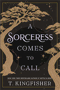 Cover illustration of the book "A Sorceress Comes to Call" by T. Kingfisher, featuring stylized trees and a cosmic background.