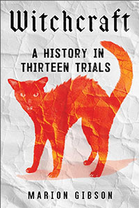 Witchcraft: A History in Thirteen Trials